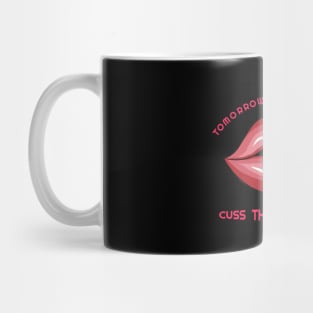 Tomorrow isn't promised, Cuss them out today design Mug